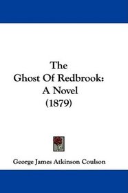 The Ghost Of Redbrook: A Novel (1879)