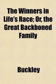 The Winners in Life's Race; Or, the Great Backboned Family