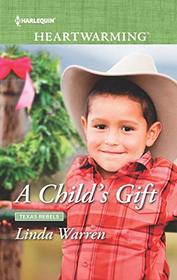 A Child's Gift (Texas Rebels, Bk 8) (Harlequin Heartwarming, No 308) (Larger Print)