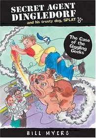The Case of the Giggling Geeks (Secret Agent Dingledorf and His Faithful Dog Splat, Bk 1)