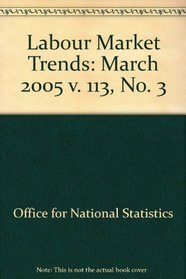 Labour Market Trends: March 2005 v. 113, No. 3