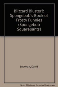 Blizzard Bluster!: Spongebob's Book of Frosty Funnies (Spongebob Squarepants)
