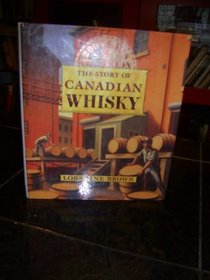 The Story of Canadian Whisky