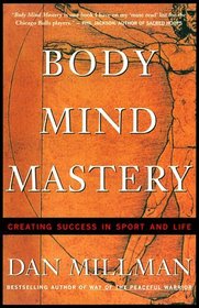 Body Mind Mastery: Creating Success in Sport and Life