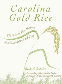 Carolina Gold Rice: The Ebb and Flow History of a Lowcountry Cash Crop