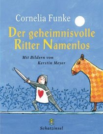 Der geheimnisvolle Ritter Namenlos. ( Ab 3 J.).