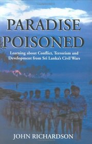 Paradise Poisoned: Learning About Conflict, Terrorism and Development from Sri Lanka's Civil Wars