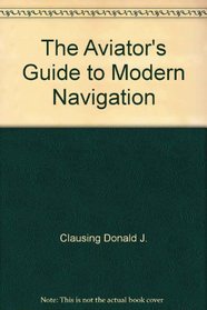 The Aviator's Guide to Modern Navigation