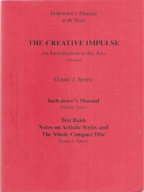 Instructor's Manual with Tests - The Creative Impulse: An Introduction to the Arts (Fifth Edition)
