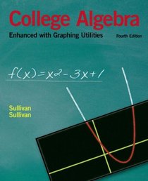College Algebra Enhanced with Graphing Utilities (4th Edition)
