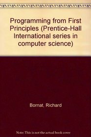 Programming from First Principles (Prentice-Hall International series in computer science)