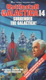 Surrender the Galactica! (Battlestar Galactica, Bk 14)