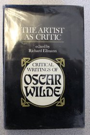 The Artist as Critic: Critical Writings of Oscar Wilde