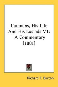 Camoens, His Life And His Lusiads V1: A Commentary (1881)