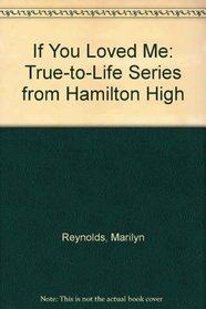 If You Loved Me: True-to-Life Series from Hamilton High