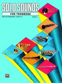 Solo Sounds for Trombone, Vol 1: Levels 1-3 Piano Acc.