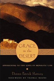 Grace in the Desert : Awakening to the Gifts of Monastic Life