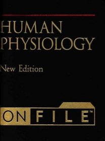 Human Physiology on File (Human Body On File, New Edition)