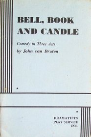 Bell, Book and Candle: A Comedy in Three Acts