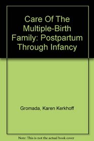 Care Of The Multiple-Birth Family: Postpartum Through Infancy (March of Dimes Nursing Modules)