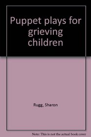 Puppet plays for grieving children