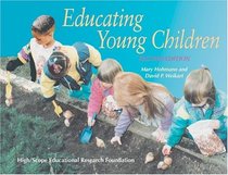 Educating Young Children: Active Learning Practices for Preschool and Child Care Programs