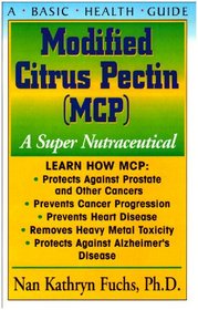 Modified Citrus Pectin (MCP): A Super Nutraceutical (Basic Health Guides)