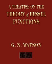 A Treatise On The Theory of Bessel Functions