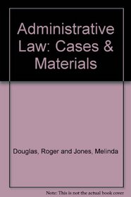 Administrative law: Cases & materials