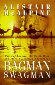 Bagman to Swagman - Tales of Broome, the North - West and Other Australian Adventures