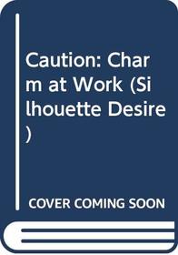 Caution: Charm at Work