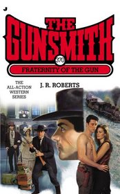 Fraternity of the Gun (Gunsmith, Bk 370)