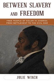 Between Slavery and Freedom: Free People of Color in America From Settlement to the Civil War (The African American History Series)