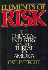Elements of Risk: The Chemical Industry and Its Threat to America