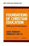Foundations of Christian Education: Addresses to Christian Teachers (Christian Perspectives)