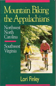 Mountain Biking the Appalachians: Northwest North Carolina Southwest Virginia