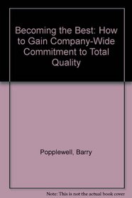 Becoming the Best: How to Gain Company-Wide Commitment to Total Quality