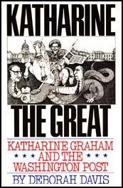Katharine the Great: Katharine Graham and Her Washington Post Empire