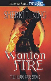 Wanton Fire (Horde Wars, Bk 2)