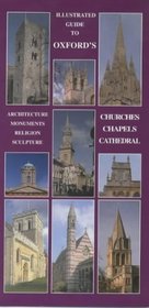 Illustrated Guide to Oxford's Churches, Chapels, Cathedral: Architecture, Monuments, Religious Sculptures (Oxford Town Trails)