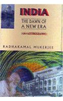 India, the Dawn of a New Era: An Autobiography