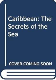 Caribbean: The Secrets of the Sea