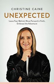 Unexpected: Leave Fear Behind, Move Forward in Faith, Embrace the Adventure