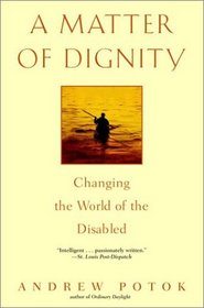 A Matter of Dignity : Changing the World of the Disabled