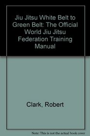 Jiu Jitsu: White Belt to Green Belt