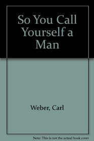 So You Call Yourself a Man (Pr