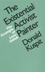 The Existential/Activist Painter: The Example of Leon Golub