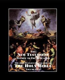 John Wycliffe: The Holy Bible - The New Testament (Volume Five)