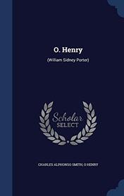 O. Henry: (William Sidney Porter)