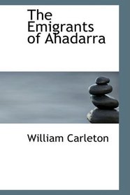 The Emigrants of Ahadarra: The Works of William Carleton Volume Two